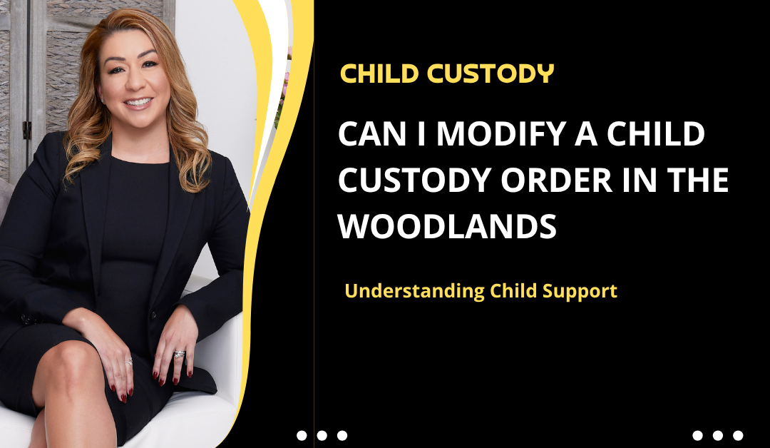 Can I Modify a Child Custody Order in The Woodlands, Texas?